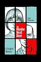 Algopix Similar Product 6 - The Murder Next Door: A Graphic Memoir