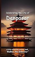 Algopix Similar Product 3 - Celebrating the City of Denpasar