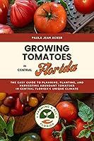 Algopix Similar Product 15 - Growing Tomatoes in Central Florida