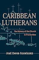 Algopix Similar Product 9 - Caribbean Lutherans The History of the