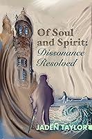 Algopix Similar Product 4 - Of Spirit and Soul: Dissonance Resolved