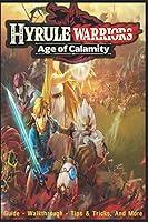 Algopix Similar Product 11 - Hyrule Warriors Age of Calamity Guide