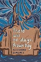 Algopix Similar Product 10 - There will be days, brown boy