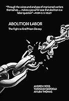 Algopix Similar Product 17 - Abolition Labor The Fight to End