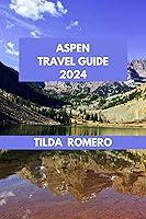 Algopix Similar Product 3 - ASPEN TRAVEL GUIDE 2024 Aspen