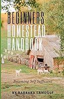 Algopix Similar Product 7 - Beginners Homestead Handbook Becoming