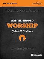 Algopix Similar Product 2 - Gospel Shaped Worship Handbook Gospel