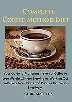 Algopix Similar Product 9 - Complete Coffee Method Diet Your Guide