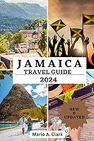 Algopix Similar Product 2 - JAMAICA TRAVEL GUIDE 2024 An Essential