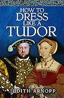 Algopix Similar Product 16 - How to Dress Like a Tudor