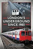 Algopix Similar Product 6 - Londons Underground Since 1985 A