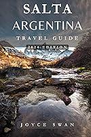 Algopix Similar Product 17 - SALTA ARGENTINA TRAVEL GUIDE 2024