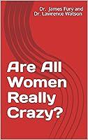 Algopix Similar Product 9 - Are All Women Really Crazy?