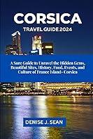 Algopix Similar Product 17 - CORSICA TRAVEL GUIDE 2024 A Sure Guide