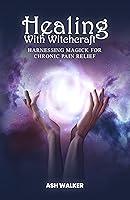 Algopix Similar Product 12 - Healing with Witchcraft Harnessing