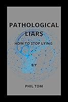 Algopix Similar Product 12 - PATHOLOGICAL LIARS  How To Stop Lying