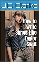 Algopix Similar Product 9 - How to Write Songs Like Taylor Swift