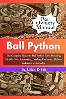 Algopix Similar Product 10 - BALL PYTHON The Complete Guide to Ball