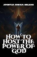 Algopix Similar Product 17 - How to Host the Power of God Intimacy