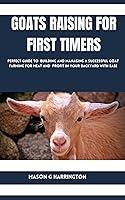 Algopix Similar Product 16 - GOATS RAISING FOR FIRST TIMERS 