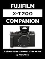 Algopix Similar Product 19 - Fujifilm XT200 Companion A Guide to