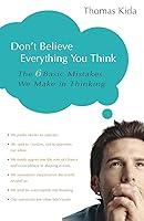 Algopix Similar Product 6 - Dont Believe Everything You Think The