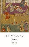 Algopix Similar Product 14 - The Masnavi: Book 6 (Rumi's Masnavi)