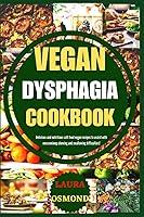 Algopix Similar Product 19 - Vegan Dysphagia Cookbook Delicious And