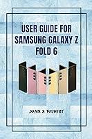 Algopix Similar Product 6 - USER GUIDE FOR SAMSUNG GALAXY Z FOLD 6