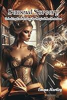 Algopix Similar Product 3 - Sensual Sorcery Unlocking Erotic