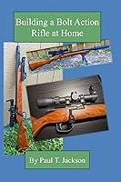 Algopix Similar Product 7 - Building a Bolt Action Rifle at Home