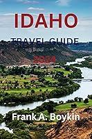 Algopix Similar Product 11 - IDAHO TRAVEL GUIDE 2024 Unlock the