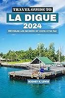 Algopix Similar Product 19 - TRAVEL GUIDE TO LA DIGUE 2024 Dvoiler