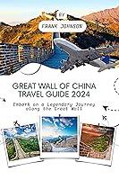 Algopix Similar Product 17 - Great Wall of China Travel Guide 2024