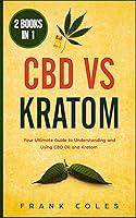 Algopix Similar Product 12 - CBD vs Kratom 2 Books in 1 Your