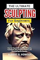 Algopix Similar Product 8 - THE ULTIMATE SCULPTING FOR BEGINNERS