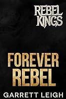 Algopix Similar Product 3 - Forever Rebel (Rebel Kings MC Book 9)