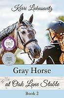 Algopix Similar Product 19 - Gray Horse at Oak Lane Stable Book 2