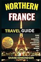 Algopix Similar Product 8 - Northern France Travel Guide 2023