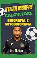 Algopix Similar Product 1 - Kylian Mbapp calciatore biografia e