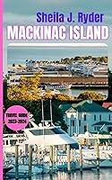 Algopix Similar Product 2 - MACKINAC ISLAND TRAVEL GUIDE 20232024