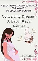 Algopix Similar Product 6 - Conceiving Dreams A Baby Steps Journal