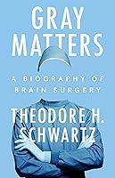 Algopix Similar Product 14 - Gray Matters A Biography of Brain