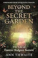 Algopix Similar Product 20 - Beyond the Secret Garden The Life of