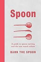 Algopix Similar Product 9 - Spoon A Guide to Spoon Carving and the