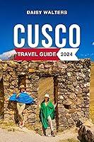 Algopix Similar Product 16 - Cusco Travel Guide 2024 MustSee