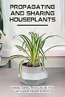 Algopix Similar Product 2 - Propagating And Sharing Houseplants