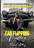 Algopix Similar Product 16 - Car Flipping Mastery Do you dream of