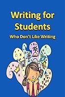 Algopix Similar Product 11 - Writing for Students Who Dont Like