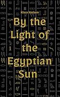 Algopix Similar Product 11 - By the Light of the Egyptian Sun